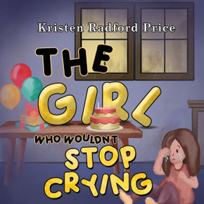 The Girl Who Wouldn't Stop Crying The Girl Who Wouldn't Stop Crying