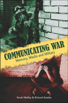 Communicating War: Memory, Media & Military