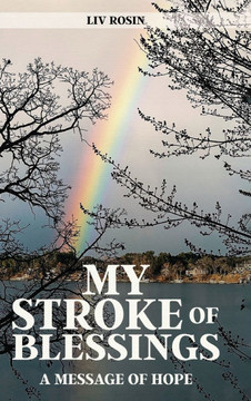 My Stroke of Blessings: A Message of Hope My Stroke of Blessings: A Message of Hope
