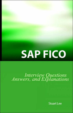 SAP Fico Interview Questions, Answers, and Explanations: SAP Fico Certification Review
