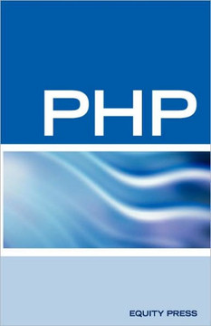 PHP Interview Questions, Answers, and Explanations: PHP Certification Review: PHP FAQ
