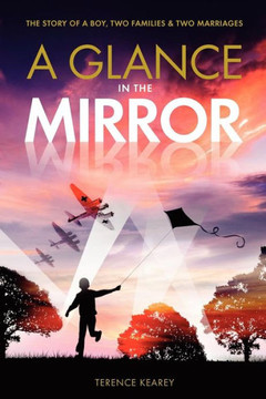 A Glance in the Mirror: The Story of a Boy, Two Families and Two Marriages