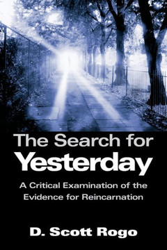 The Search for Yesterday: A Critical Examination of the Evidence for Reincarnation