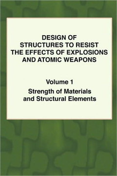 Design of Structures to Resist the Effects of Explosions & Atomic Weapons - Vol.1 Strength of Materials & Structural Elements