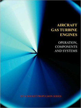Aircraft Gas Turbine Engines - Operation, Components & Systems (Jet Propulsion)