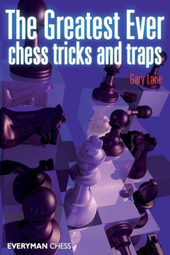 Greatest Ever Chess Tricks and Traps