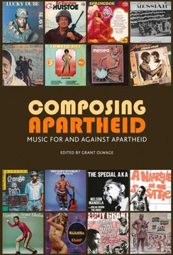 Composing Apartheid: Music for and Against Apartheid Composing Apartheid: Music for and Against Apartheid