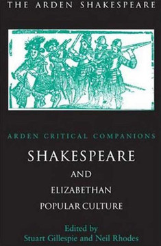 Shakespeare and Elizabethan Popular Culture: Arden Critical Companion