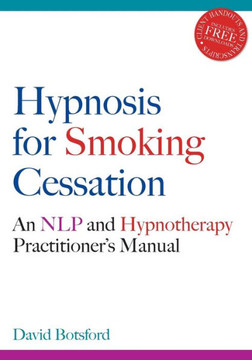 Hypnosis for Smoking Cessation: An Nlp and Hypnotherapy Practitioner's Manual [With CDROM]