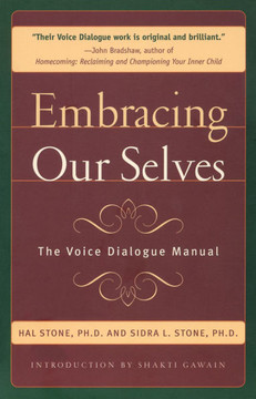 Embracing Our Selves: The Voice Dialogue Manual