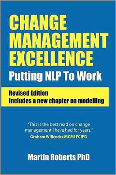 Change Management Excellence: Putting Nlp to Work (Revised Edition)