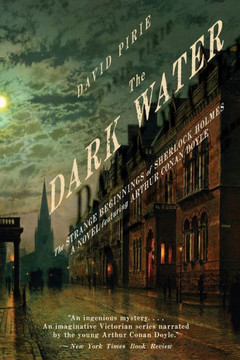 The Dark Water: The Strange Beginnings of Sherlock Holmes