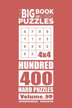 The Big Book Of Logic Puzzles - Hundred 400 Hard (Volume 59)