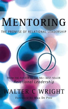 Mentoring: The Promise of Relational Leadership