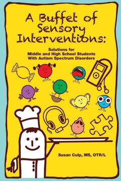 A Buffet of Sensory Interventions: Solutions for Middle and High School Students with Autism