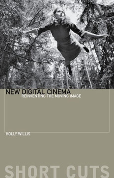New Digital Cinema: Reinventing the Moving Image New Digital Cinema: Reinventing the Moving Image