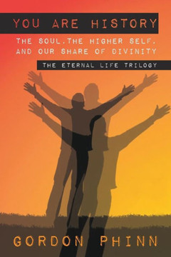 You are History: The Soul, The Higher Self, and our Share of Divinity