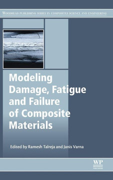 Modeling Damage, Fatigue and Failure of Composite Materials Modeling Damage, Fatigue and Failure of Composite Materials