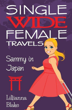 Sammy In Japan (Single Wide Female Travels, Book 8)