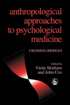 Anthropological Approaches to Psychological Medicine: Crossing Bridges
