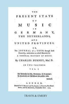 The Present State of Music in Germany, The Netherlands and United Provinces. [Vol.1. - 390 pages. Facsimile of the first edition, 1773.]