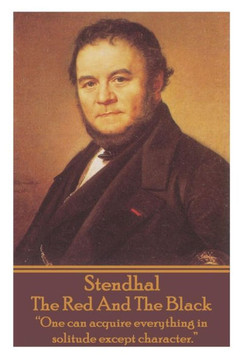 Stendhal - The Red And The Black: ""The Revolution is in danger, and with it the cause of the people all over the world!""