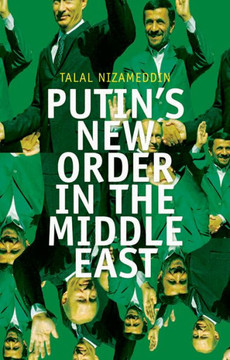 Putin's New Order in the Middle East
