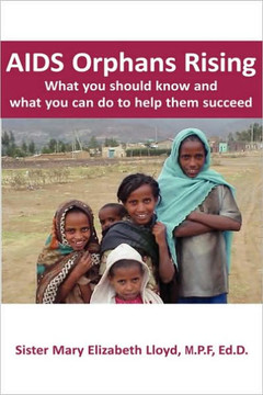 AIDS Orphans Rising: What You Should Know and What You Can Do to Help Them Succeed