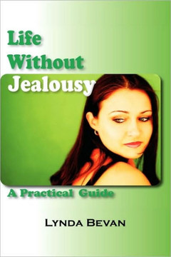 Life Without Jealousy: A Practical Guide Life Without Jealousy: A Practical Guide
