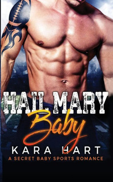 Hail Mary Baby: A Secret Baby Sports Romance
