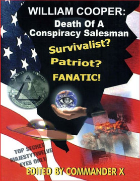 William Cooper: Death Of A Conspiracy Salesman William Cooper: Death Of A Conspiracy Salesman