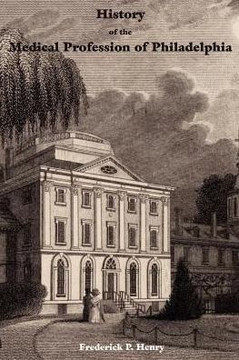 History of the Medical Profession of Philadelphia