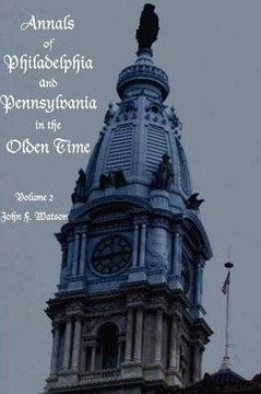 Annals of Philadelphia and Pennsylvania in the Olden time - Volume 2