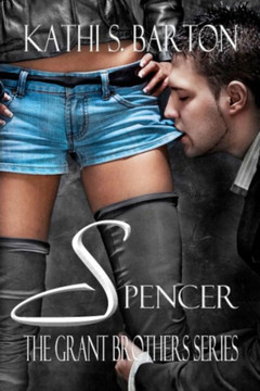 Spencer: The Grant Brothers Series Spencer: The Grant Brothers Series
