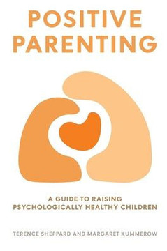Positive Parenting: A Guide to Raising Psychologically Healthy Children