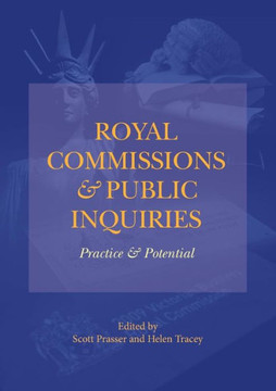 Royal Commissions and Public Inquiries - Practice and Potential Royal Commissions and Public Inquiries - Practice and Potential