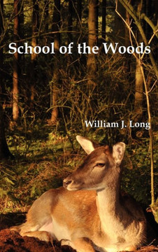 School of the Woods: Some Life Studies of Animal Instincts and Animal Training