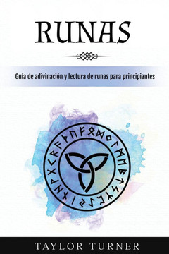 Runas: Gu?? de adivinaci?? y lectura de runas para principiantes Runas: Gu?? de adivinaci?? y lectura de runas para principiantes