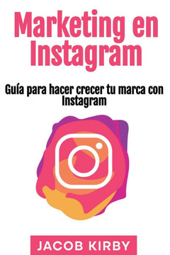 Marketing en Instagram: Gu?? para hacer crecer tu marca con Instagram
