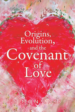 Origins, Evolution and The Covenant of Love