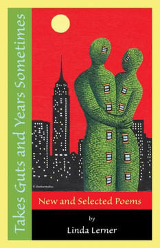 Takes Guts and Years Sometimes: New and Selected Poems
