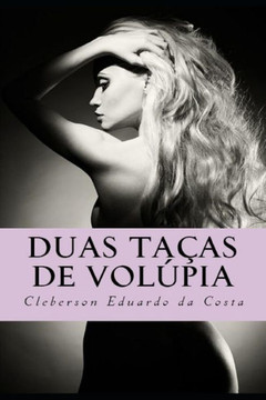 Duas tacas de Volupia: Um romance sobre a justica do amor (Portuguese Edition)