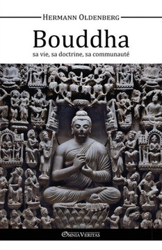 Le Bouddha - sa vie, sa doctrine, sa communaut??,Oldenberg