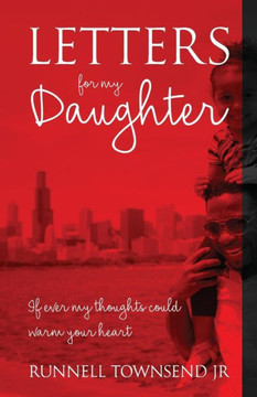 Letters For My Daughter : If Ever My Thoughts Could Warm Your Heart