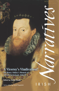 A Viceroy's Vindication: Sir Henry Sidney's Memoir, 1583 A Viceroy's Vindication: Sir Henry Sidney's Memoir, 1583