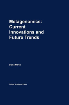 Metagenomics: Current Innovations and Future Trends Metagenomics: Current Innovations and Future Trends