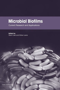 Microbial Biofilms: Current Research and Applications Microbial Biofilms: Current Research and Applications