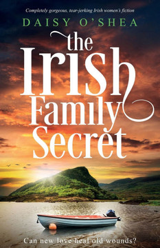 The Irish Family Secret: Completely gorgeous, tear-jerking Irish women's fiction The Irish Family Secret: Completely gorgeous, tear-jerking Irish women's fiction