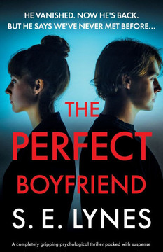 The Perfect Boyfriend: A completely gripping psychological thriller packed with suspense