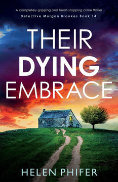 Their Dying Embrace: A completely gripping and heart-stopping crime thriller